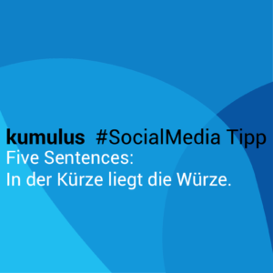 kumulus_Social_Media_Tipp_Five-Sentences