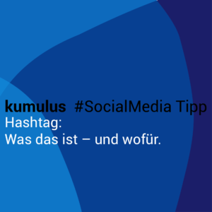 kumulus_Social_Media_Tipp_Hashtag