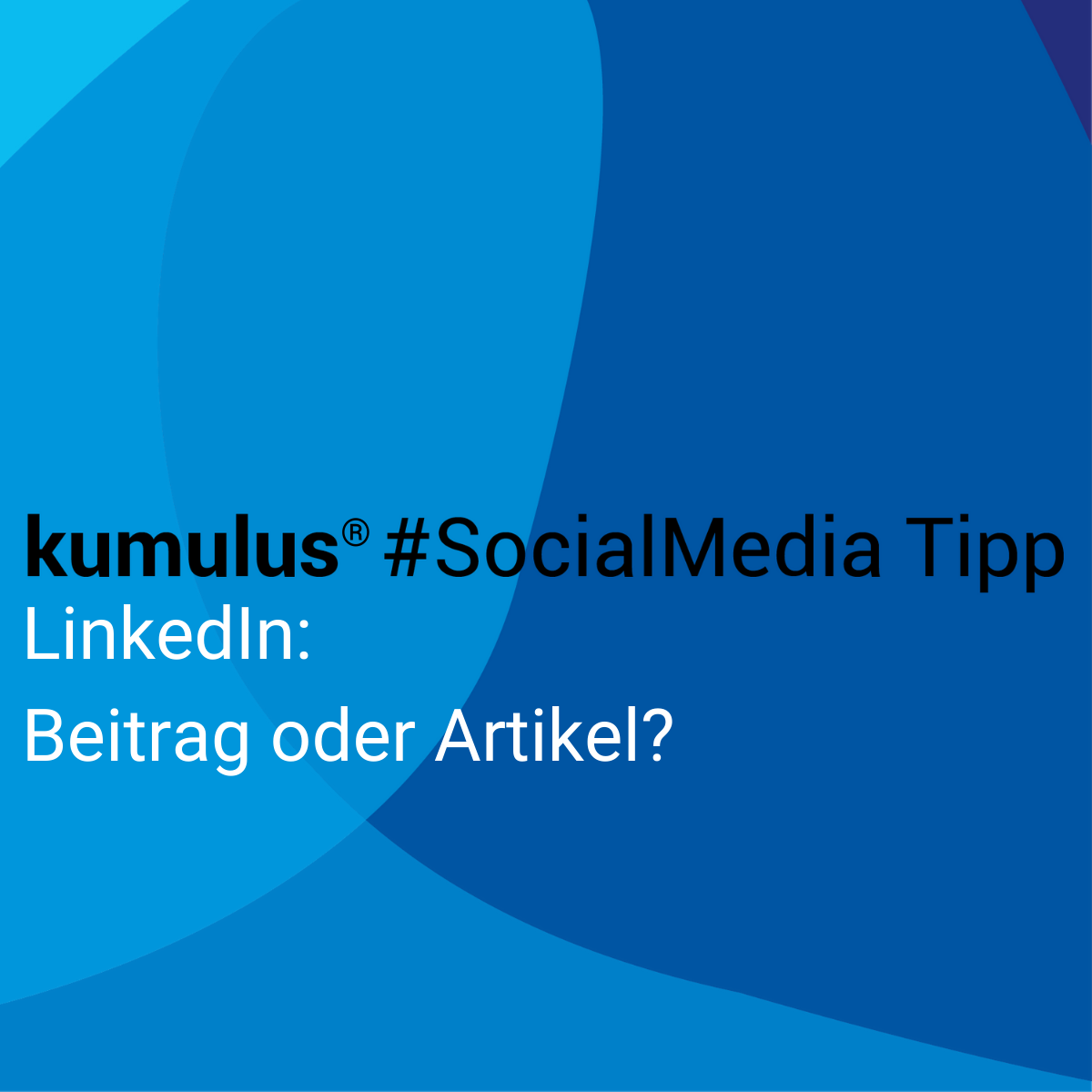 Beitrag oder Artikel bei LinkedIn veröffentlichen? Das ist hier die Frage! (kumulus Social Media Tipp)