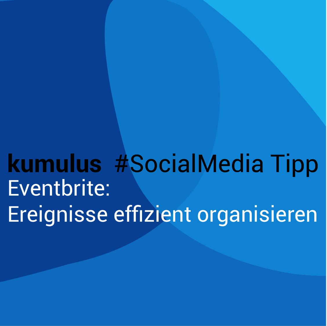 Eventorganisation mit Eventbrite – kumulus Social Media Tipp