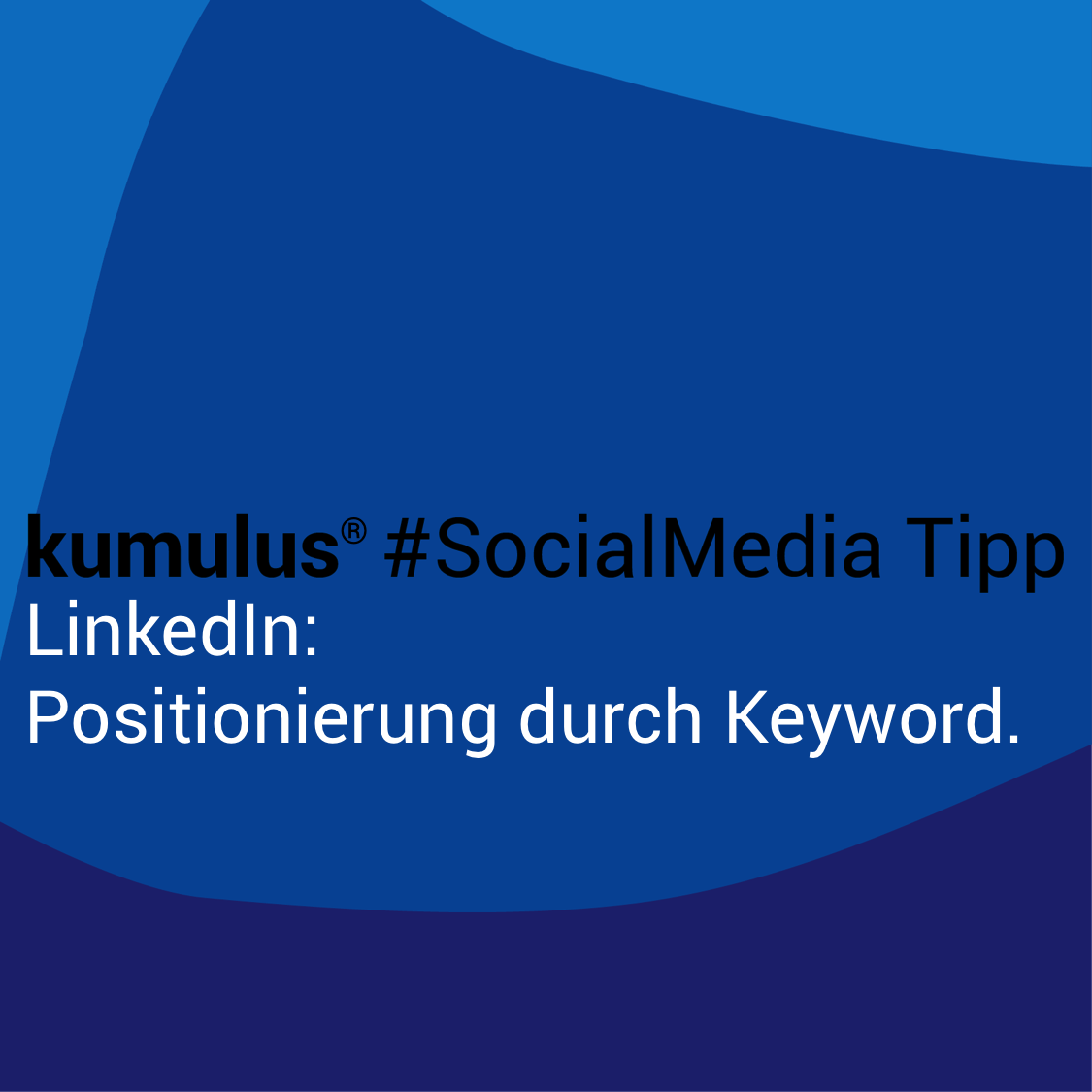 Keyword bei LinkedIn zur Positionierung – kumulus Social Media Tipp