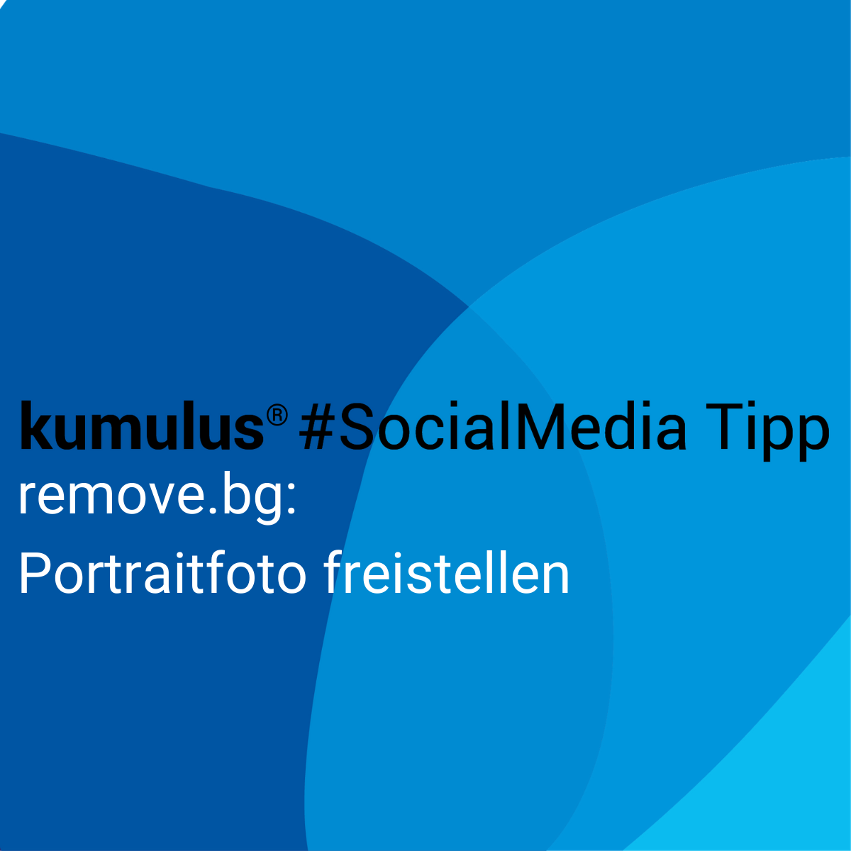 Bilder oder Portraitfoto freistellen mit remove.bg (kumulus Social Media Tipp)